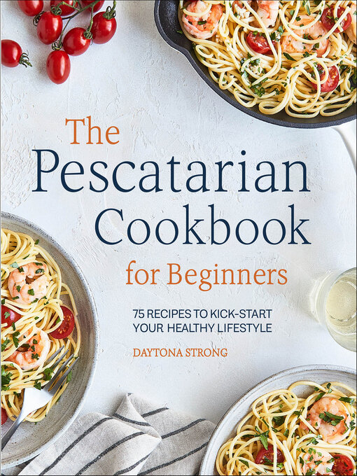 Title details for The Pescatarian Cookbook for Beginners by Daytona Strong - Available